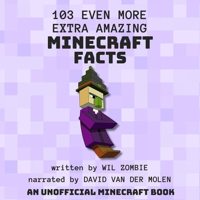 103 Even More Extra Amazing Minecraft Facts – omslag til lydbogen af Wil Zombie