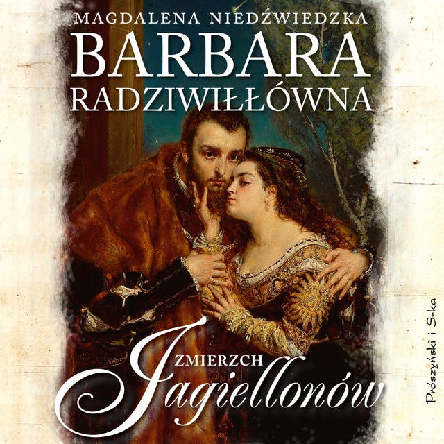 Barbara Radziwiłłówna. Zmierzch Jagiellonów