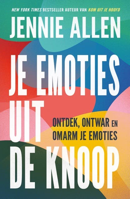 Je emoties uit de knoop: Ontdek, ontwar en omarm je emoties