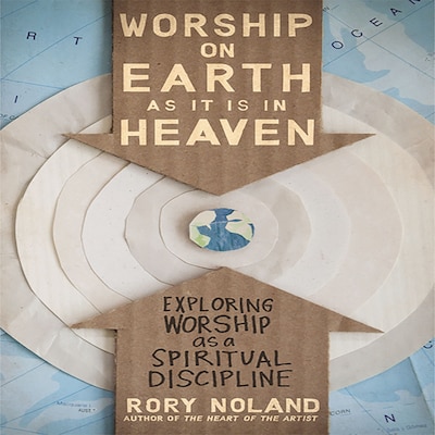 Worship on Earth as It Is in Heaven – omslag til lydbogen af Rory Noland