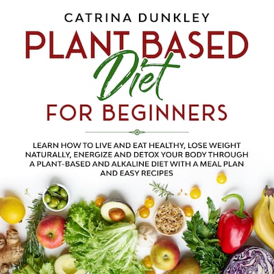 Plant Based Diet for Beginners
