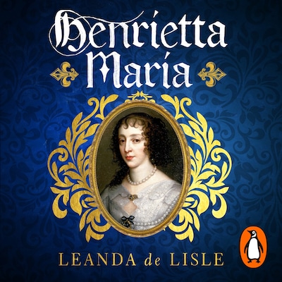 Henrietta Maria – omslag til lydbogen af Leanda de Lisle