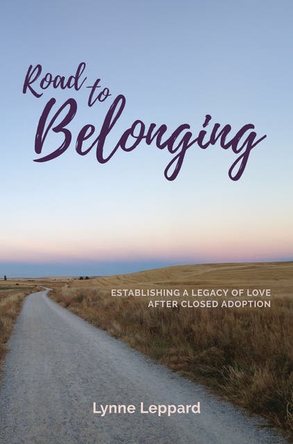 Road to Belonging: Establishing a Legacy of Love After Closed Adoption – omslag til lydbogen af Lynne Leppard