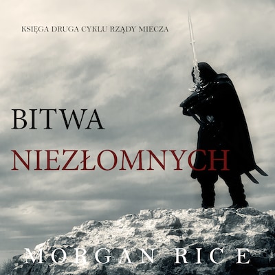 Bitwa Niezłomnych (Księga 2 Cyklu Rządy Miecza) – okładka audiobooka, autor Morgan Rice