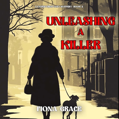 Unleashing A Killer (A Canine Crew Mystery—Book 2) – omslag til lydbogen af Fiona Grace