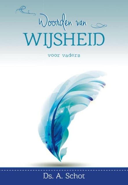 Woorden van wijsheid: voor vaders – omslag van het luisterboek van A. Schot