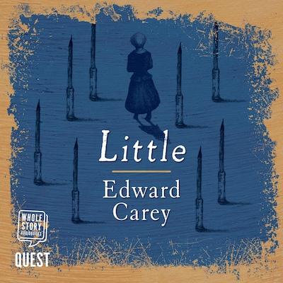 Little – omslag til lydbogen af Edward Carey