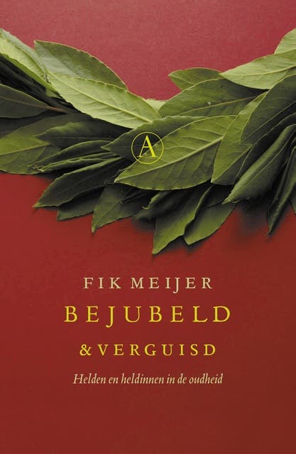 Bejubeld en verguisd: helden en heldinnen in de oudheid