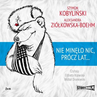 Nie minęło nic, prócz lat... – okładka audiobooka, autor Aleksandra Ziolkowska-Boehm, Szymon Kobyliński