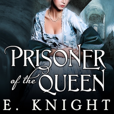 Prisoner of the Queen – omslag til lydbogen af E. Knight, Eliza Knight