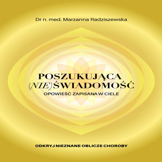 Poszukująca (nie)świadomość. Opowieść zapisana w ciele.