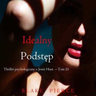 Idealny podstęp (Thriller psychologiczny o Jessie Hunt – Tom 25)