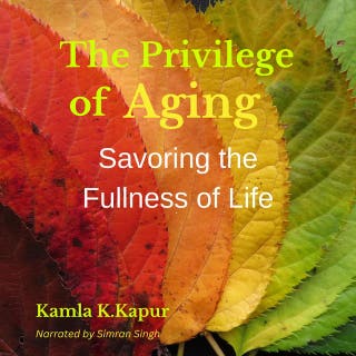 The Privilege of Aging: Savoring the Fullness of Life – omslag till ljudboken av Kamla K. Kapur