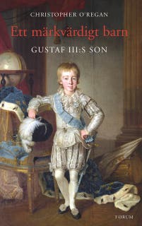 Ett märkvärdigt barn : Gustaf III:s son – omslag till ljudboken av Christopher O’Regan