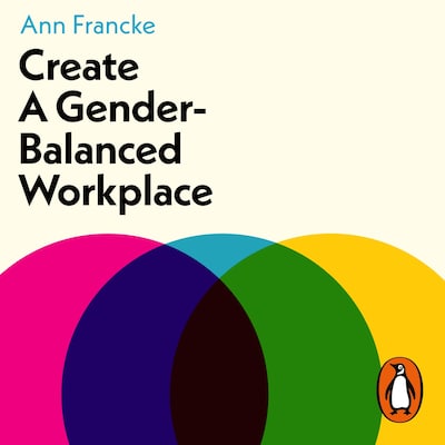 Create a Gender-Balanced Workplace – omslag til lydbogen af Ann Francke