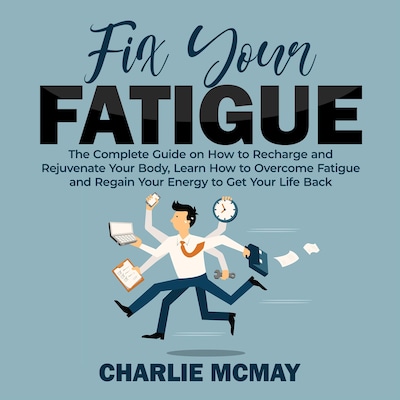 Fix Your Fatigue – omslag til lydbogen af Charlie McMay