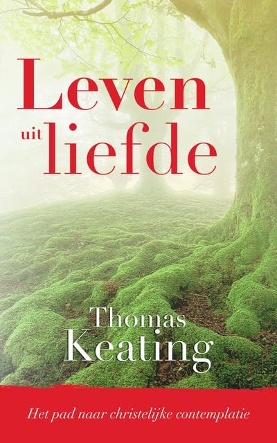 Leven uit liefde: Het pad naar christelijke contemplatie – omslag van het luisterboek van Thomas Keating