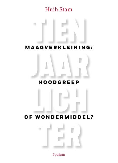Tien jaar lichter: Maagverkleining: noodgreep of wondermiddel?