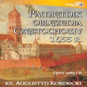 Pamiętnik oblężenia Częstochowy 1655 r. – okładka audiobooka, autor ks. Augustyn Kordecki