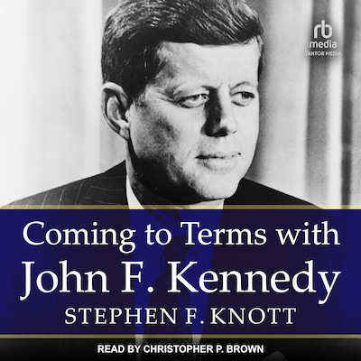 Coming to Terms with John F. Kennedy – omslag til lydbogen af Stephen F. Knott