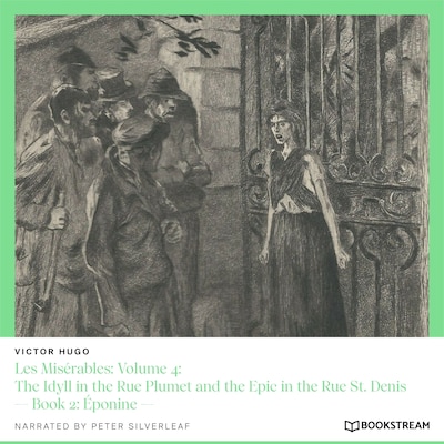 Les Misérables, Volume 4: The Idyll in the Rue Plumet and the Epic in the Rue St. Denis - Book 2: Éponine
