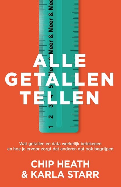 Alle getallen tellen: Wat getallen en data werkelijk betekenen en hoe je ervoor zorgt dat anderen dat ook begrijpen – omslag van het luisterboek van Chip Heath,Karla Starr