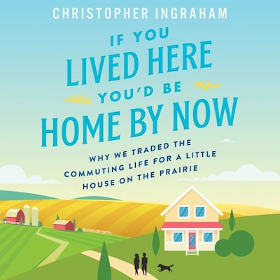If You Lived Here You'd Be Home By Now – omslag til lydbogen af Christopher Ingraham