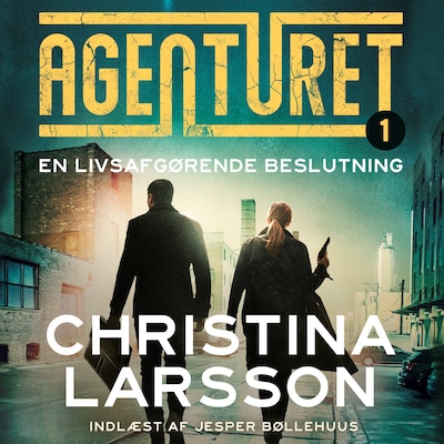 Agenturet 1 - En livsafgørende beslutning – omslag til lydbogen af Christina Larsson