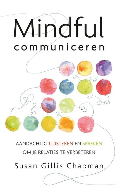 Mindful communiceren: aandachtig luisteren en spreken om je relaties te verbeteren – omslag van het luisterboek van Susan Gillis Chapman