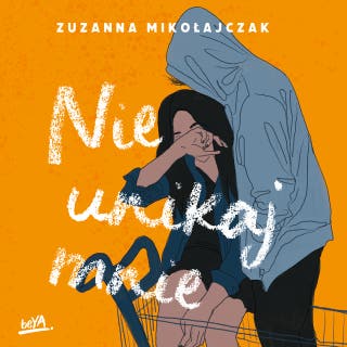 Nie unikaj mnie – okładka audiobooka, autor Zuzanna Mikołajczak