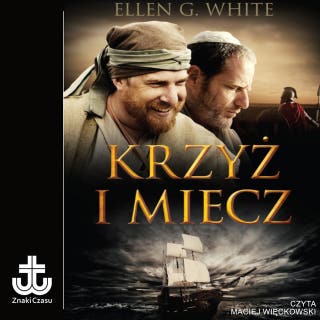 Krzyż i miecz – okładka audiobooka, autor Ellen G. White