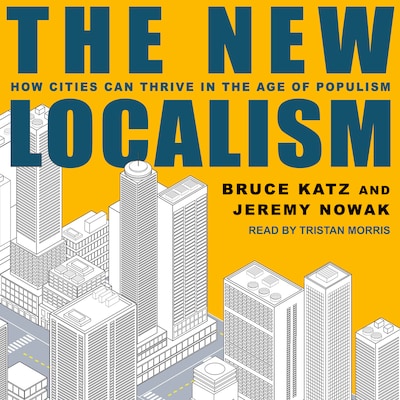 The New Localism – omslag til lydbogen af Bruce Katz, Jeremy Nowak