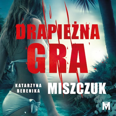 Drapieżna gra – okładka audiobooka, autor Katarzyna Berenika Miszczuk
