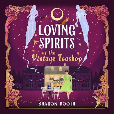 Loving Spirits at the Vintage Teashop - Ghosts of Rowan Vale - A heart-warming, cosy, romantic novel with a magical twist by Sharon Booth (Unabridged) – omslag til lydbogen af Sharon Booth