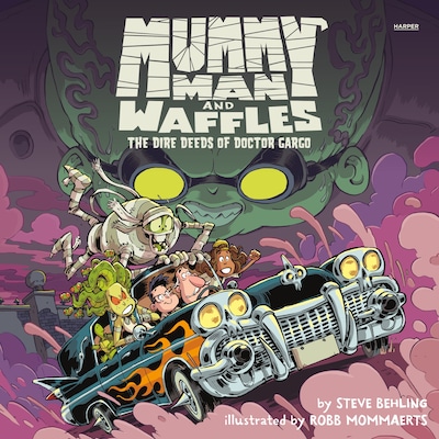 Mummy Man and Waffles: The Dire Deeds of Doctor Gargo