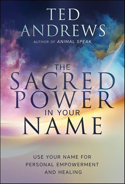 The Sacred Power in Your Name: Using Your Name for Personal Empowerment and Healing – omslag til lydbogen af Ted Andrews