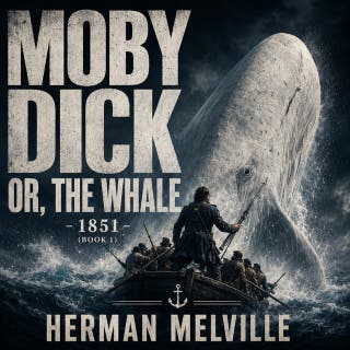 Moby Dick; Or, The Whale - 1851 (Book 1)