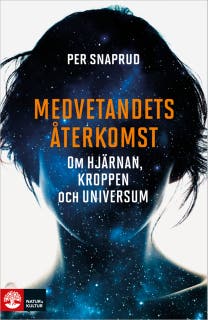 Medvetandets återkomst : om hjärnan, kroppen och universum – omslag till ljudboken av Per Snaprud