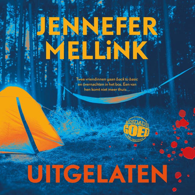 Uitgelaten: Twee vriendinnen gaan back to basic en overnachten in het bos. Een van hen komt niet meer thuis...