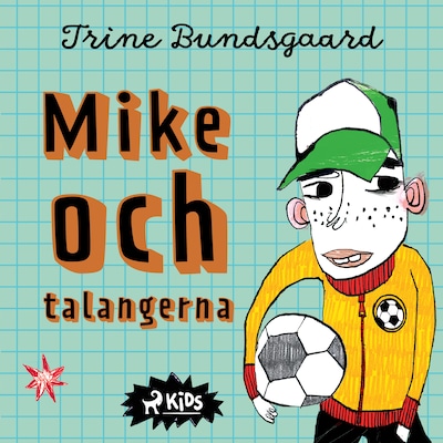 Mike och talangerna – omslag till ljudboken av Trine Bundsgaard