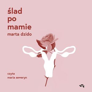 Ślad po mamie – okładka audiobooka, autor Marta Dzido
