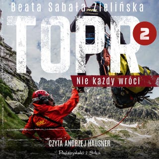 TOPR 2. Nie każdy wróci – okładka audiobooka, autor Beata Sabała-Zielińska