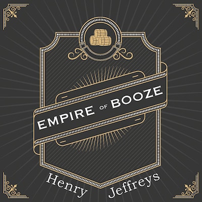 Empire of Booze – omslag til lydbogen af Henry Jeffreys