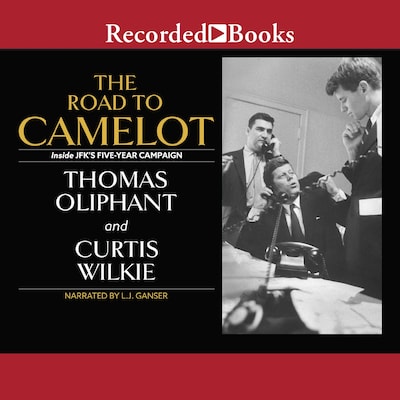 The Road to Camelot – omslag til lydbogen af Thomas Oliphant, Curtis Wilkie