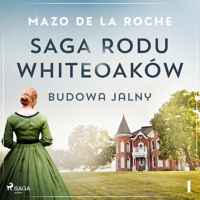 Saga rodu Whiteoaków 1 - Budowa Jalny – okładka audiobooka, autor Mazo De La Roche