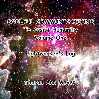 Soulful Communications To Assist Humanity: Volume One – omslag til lydbogen af Sharon Ann Meyer, SAM