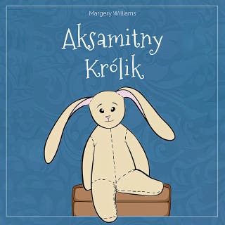 Aksamitny Królik – okładka audiobooka, autor Margery Williams