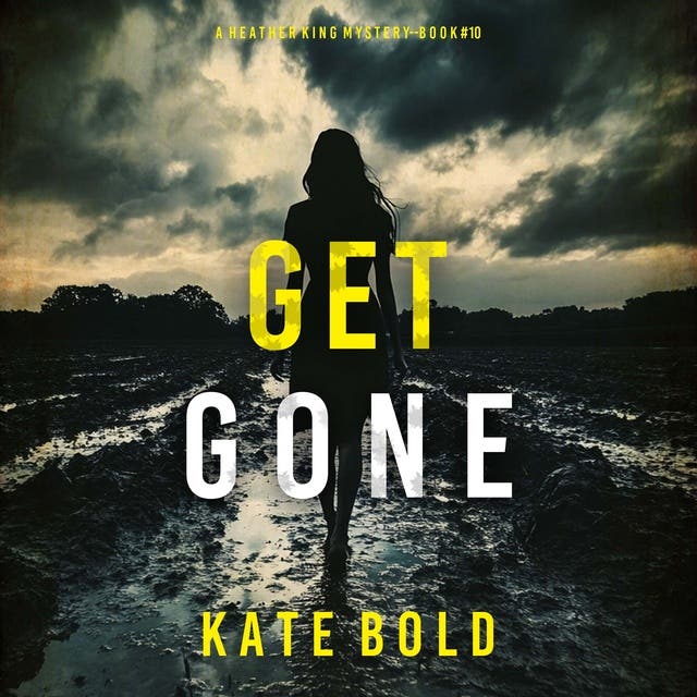 Get Gone (A Heather King Suspense Thriller—Book Ten) – omslag til lydbogen af Kate Bold