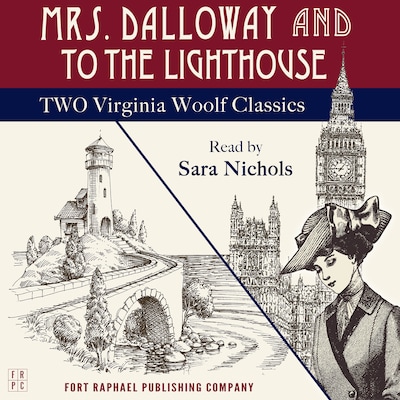 Mrs. Dalloway and To the Lighthouse - Two Virginia Woolf Classics - Unabridged