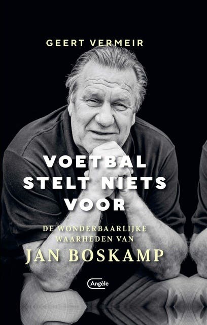 Voetbal stelt niets voor: De wonderbaarlijke waarheden van Jan Boskamp – omslag van het luisterboek van Geert Vermeir